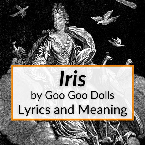 iris by goo goo dolls meaning|Meaning of “Iris” by The Goo Goo Dolls .